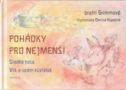 Pohádky pro nejmenší (Sladká kaše, Vlk a sedm kůzlátek) - kniha z kategorie Pohádky