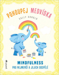 Pohoupej medvídka (Mindfulness pro nejmenší a jejich dospělé) - kniha z kategorie Psychologie