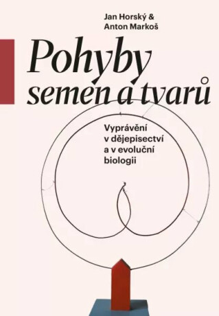 Pohyby semen a tvarů - Vyprávění v dějepisectví a v evoluční biologii