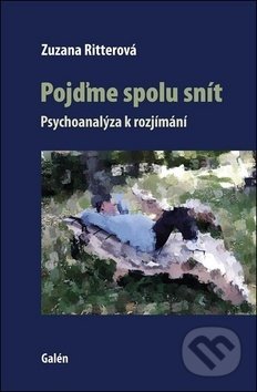 Pojďme spolu snít (Psychoanalýza k rozjímání)