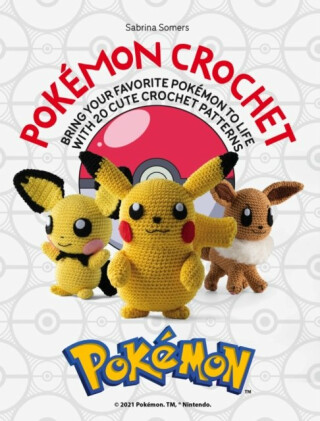 PokeMon Crochet: Bring Your Favorite PokeMon to Life with 20 Cute Crochet Patterns