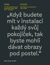 Pokojíčky/Little Rooms (23. mikulovské výtvarné sympozium “dílna“ 2016)