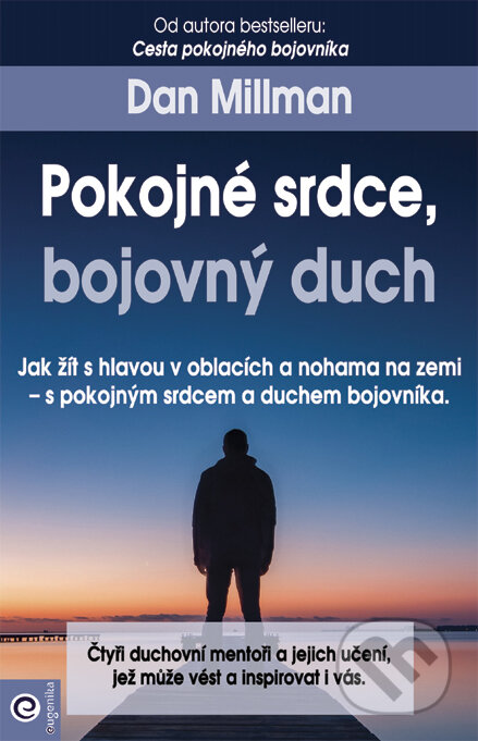 Pokojné srdce, bojovný duch (Jak žít s hlavou v oblacích a nohama na zemi
