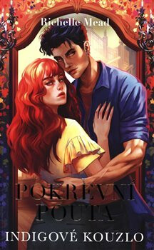 Pokrevní pouta 3 - Indigové kouzlo - Richelle Mead