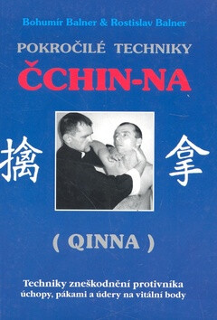 Pokročilé techniky Čchin-na (Qinna) - Bohumír Balner, Rostislav Balner
