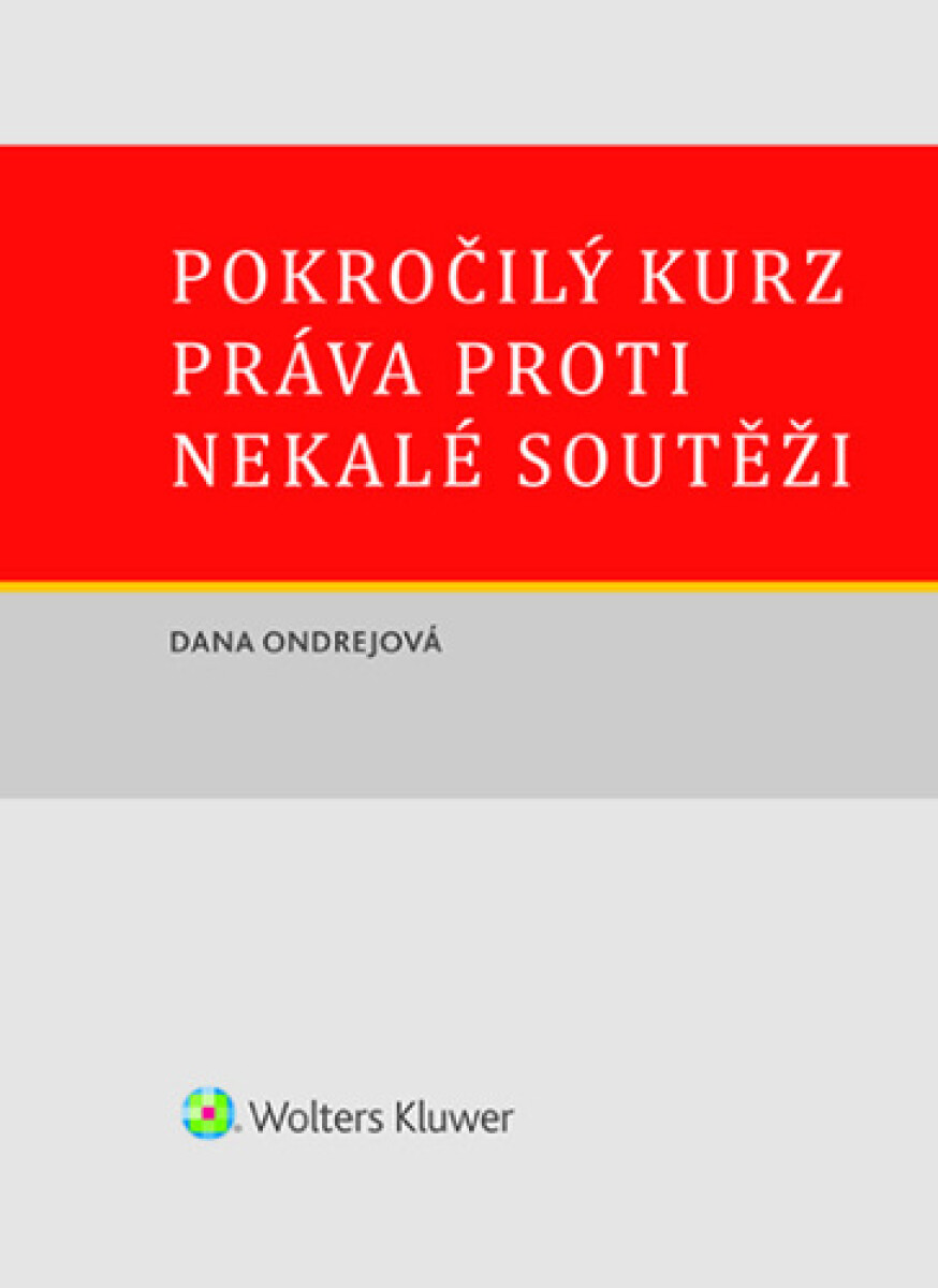 Pokročilý kurz práva proti nekalé soutěži - Dana Ondrejová