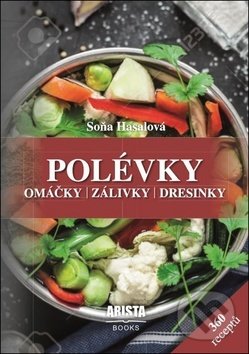 Polévky, omáčky, zálivky, dresinky (360 receptů)
