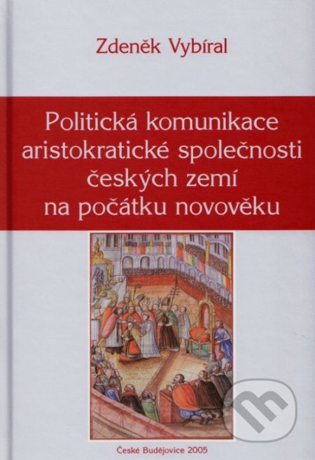 Politická komunikace aristokratické společnosti českých zemí - kniha z kategorie Studie