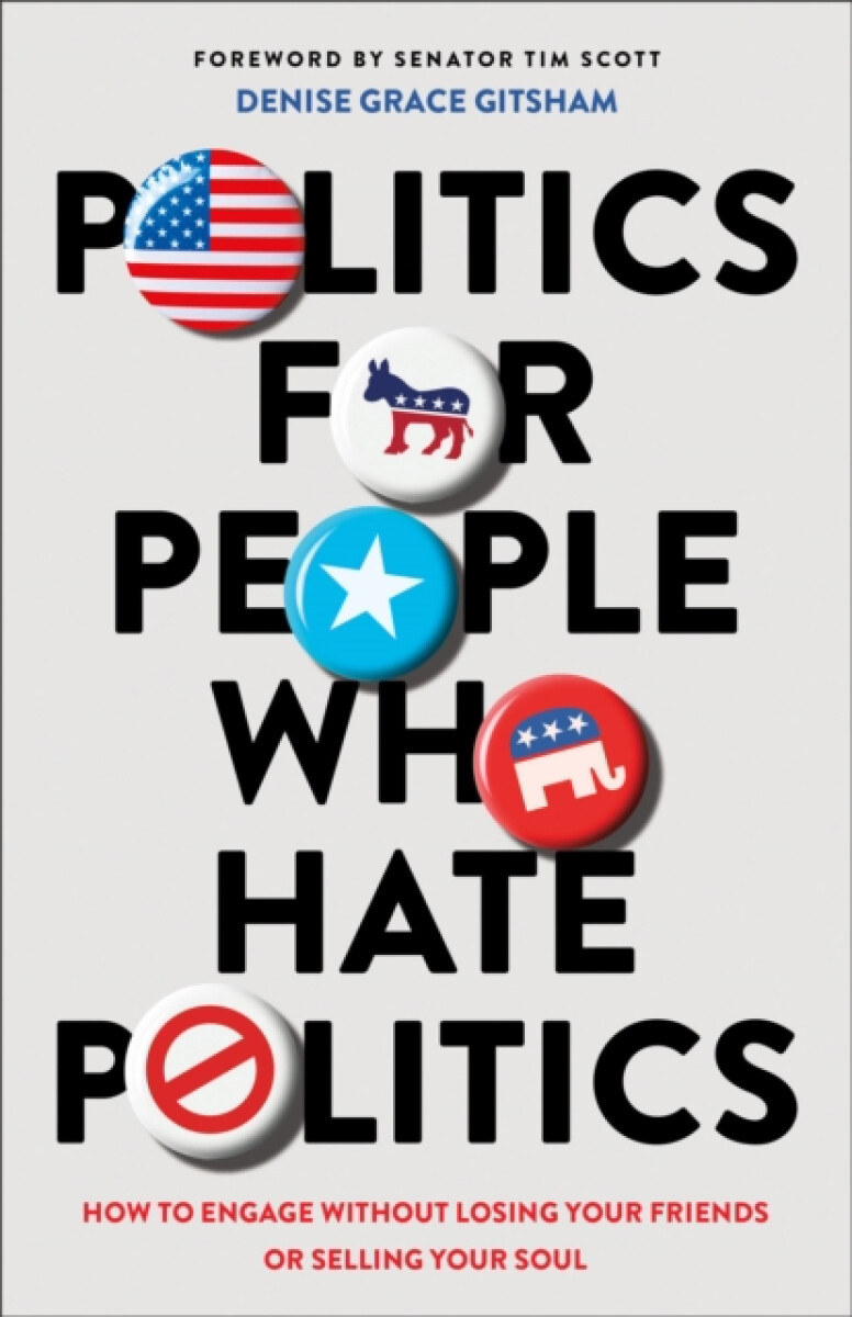 Politics for People Who Hate Politics â€“ How to Engage without Losing Your Friends or Selling Your Soul