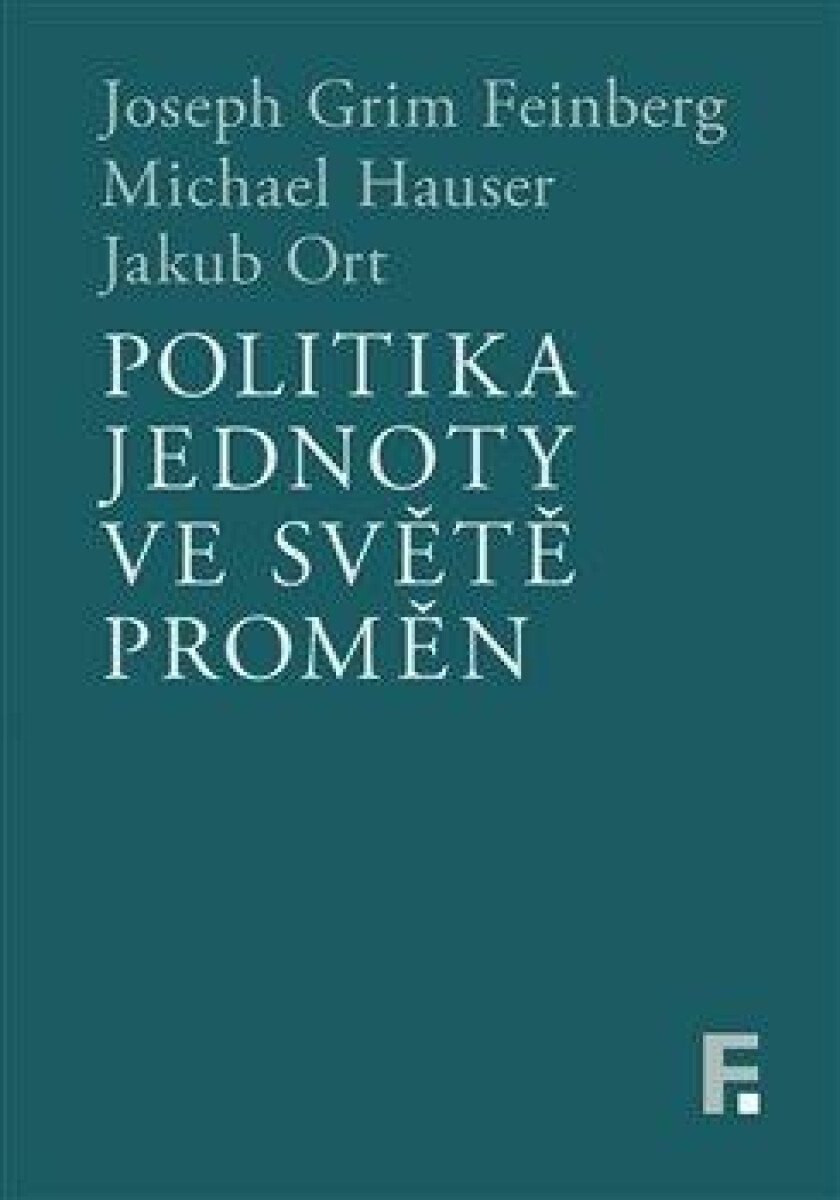 Politika jednoty ve světě proměn - Michael Hauser, Joseph Grim Feinberg, Jakub Ort