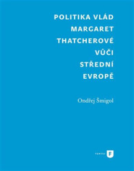Politika vlád Margaret Thatcherové vůči střední Evropě - kniha z kategorie Politologie a politika