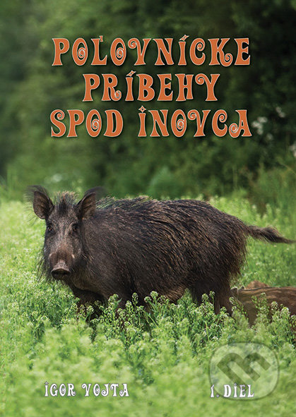 Poľovnícke príbehy spod Inovca (1. diel)