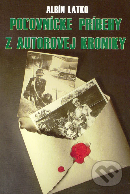 Poľovnícke príbehy z autorovej kroniky