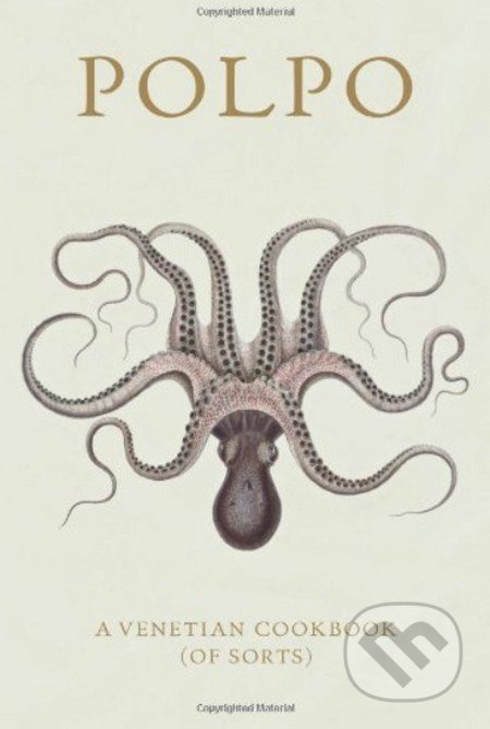 Polpo: A Venetian Cookbook (of Sorts)