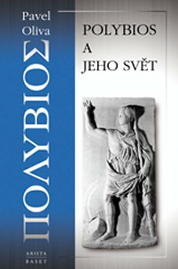 Polybios a jeho svět - Pavel Oliva