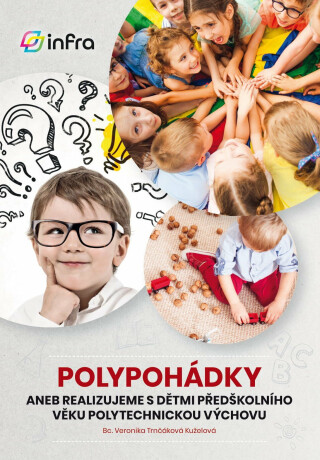 POLYPOHÁDKY aneb Realizujeme s dětmi předškolního věku polytechnickou výchovu