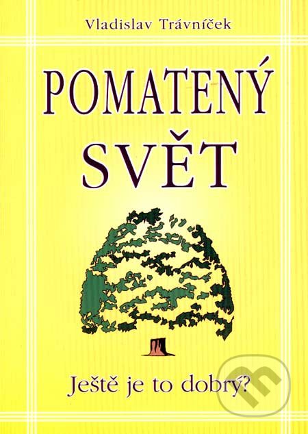 Pomatený svět (Ještě je to dobrý?)
