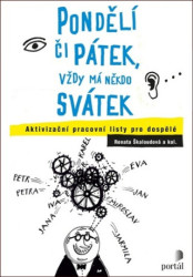 Pondělí či pátek, vždy má někdo svátek (Aktivizační pracovní listy pro dospělé) - kniha z kategorie Psychologie