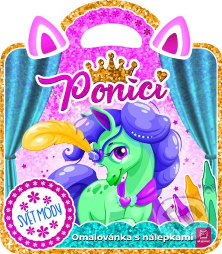 Poníci – Svět módy (Omalovánka s nálepkami)