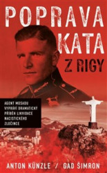 Poprava Kata z Rigy (Agent Mosadu vypráví dramatický příběh likvidace nacistického zločince) - kniha z kategorie Historie