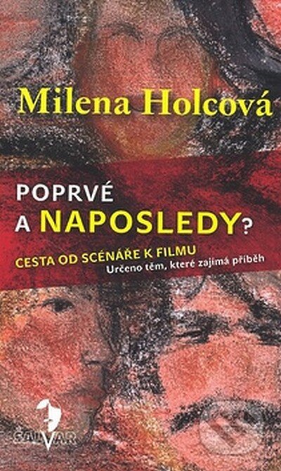 Poprvé a naposledy? (Cesta od scénáře k filmu)