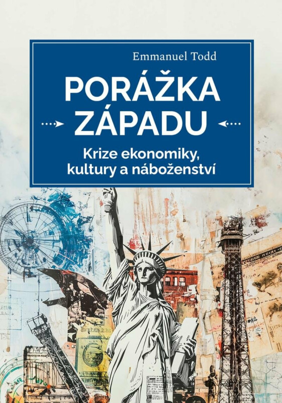Porážka Západu - Krize ekonomiky, kultury a náboženství - Emmanuel Todd