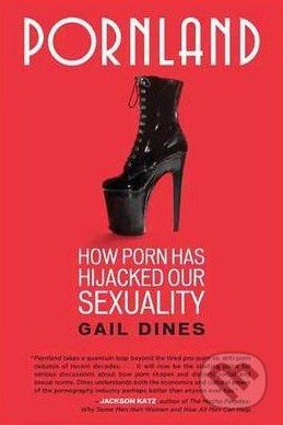 Pornland (How Porn Has Hijacked Our Sexuality)
