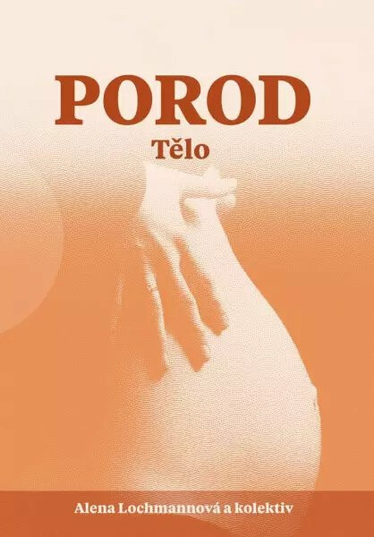 Porod - Tělo - Alena Lochmannová