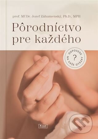Pôrodníctvo pre každého (odpovede na vaše otázky)