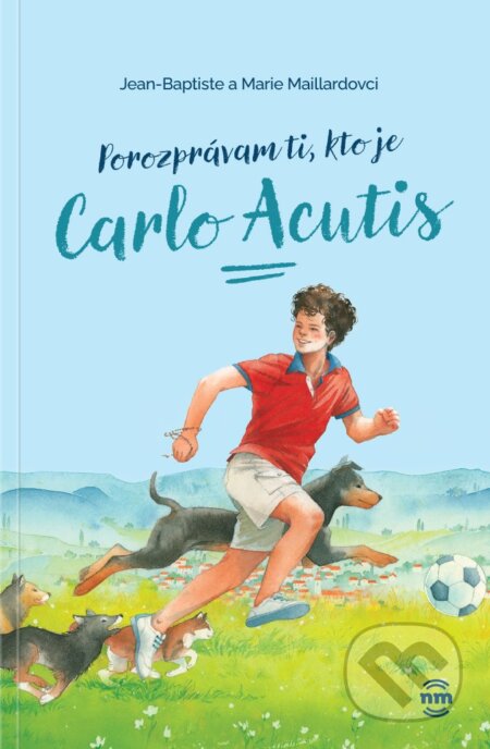 Porozprávam ti, kto je Carlo Acutis