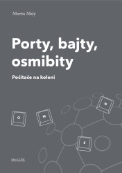 Porty, bajty, osmibity (Počítače na koleni)