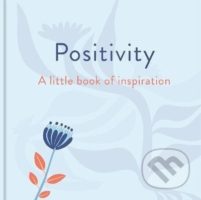 Positivity: A Little Book of Inspiration