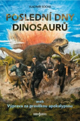 Poslední dny dinosaurů (...aneb Výprava za pravěkou apokalypsou) - kniha z kategorie Thrillery