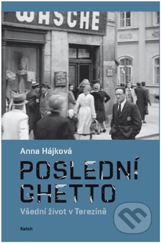 Poslední ghetto (Všední život v Terezíně)