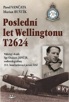 Poslední let Wellingtonu T2624: Válečný deník Sgt Otakara Januje, radiotelegrafisty 311. čs. bombardovací perutě RAF