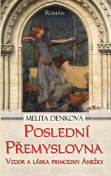 Poslední Přemyslovna (vzdor a láska princezny Anežky) - kniha z kategorie Romantická