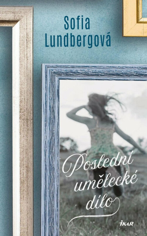 Poslední umělecké dílo - Sofia Lundbergová