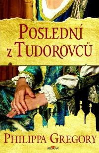 Poslední z Tudorovců - Philippa Gregoryová