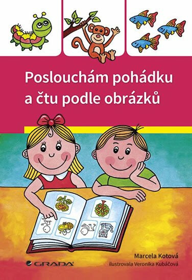 Poslouchám pohádku a čtu podle obrázků - Veronika Kubáčová, Marcela Kotová