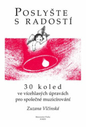 Poslyšte s radostí (30 koled ve vícehlasých úpravách pro společné muzicírování) - kniha z kategorie Noty