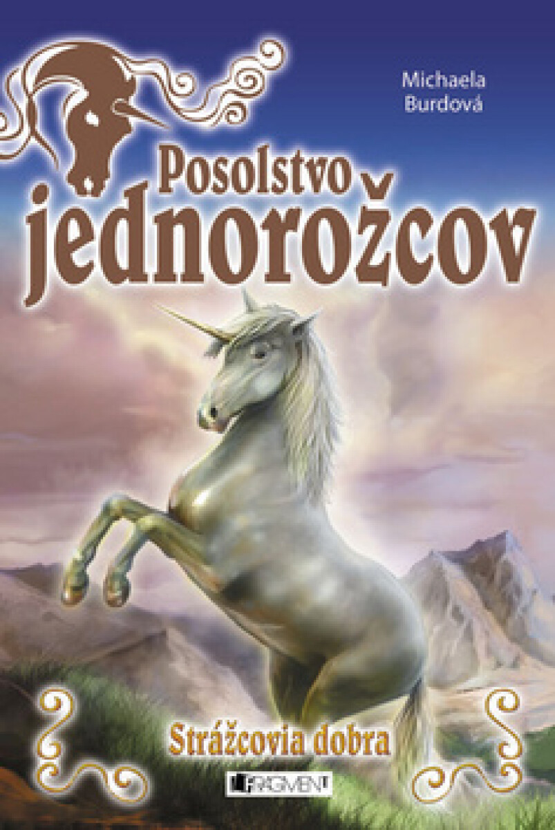 Posolstvo jednorožcov 1 – Strážcovia dobra - Michaela Burdová