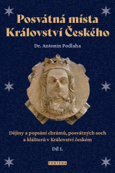 Posvátná místa Království Českého 1 (ějiny a popsání chrámů, posvátných soch a klášterů v Království českém) - kniha z kategorie Průvodci