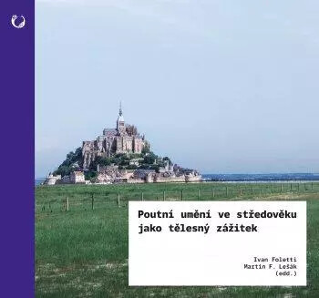 Poutní umění ve středověku jako tělesný zážitek - Ivan Foletti