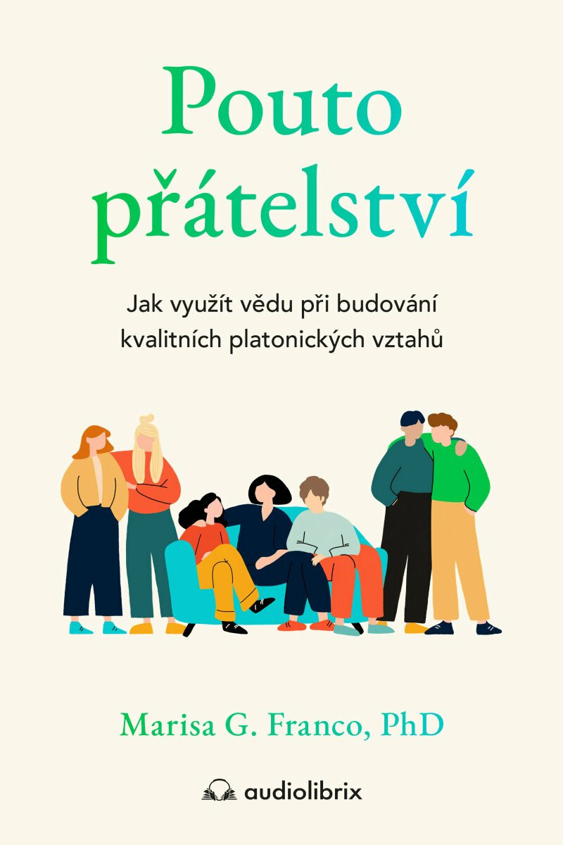 Pouto přátelství - Jak využít vědu při budování kvalitních platonických vztahů - Marisa G. Franco