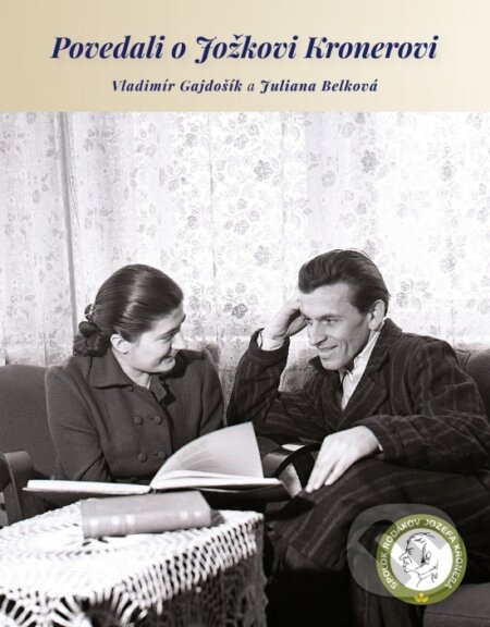 Povedali o Jožkovi Kronerovi
