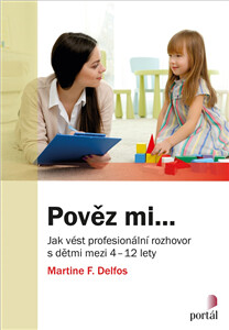 Pověz mi... (Jak vést profesionální rozhovor s dětmi mezi 4-12 lety) - kniha z kategorie Předškolní pedagogika