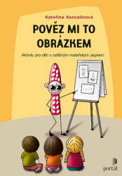 Pověz mi to obrázkem (Aktivity pro děti s odlišným mateřským jazykem) - kniha z kategorie Mateřská škola a předškoláci