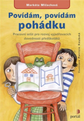 Povídám, povídám pohádku (Pracovní sešit pro rozvoj vyjadřovacích dovedností předškoláků) - kniha z kategorie Úkoly pro děti