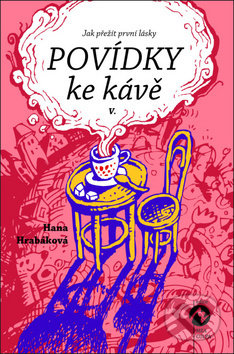 Povídky ke kávě V. (Jak přežít první lásky)