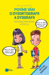 Povíme vám o dysortografii a dysgrafii (Průvodce pro rodinu a přátele) - kniha z kategorie Pedagogika